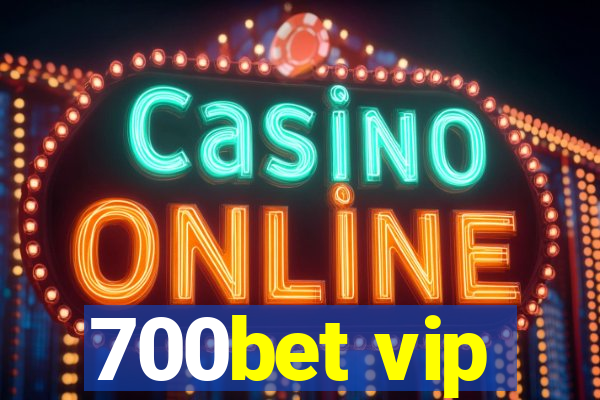 700bet vip